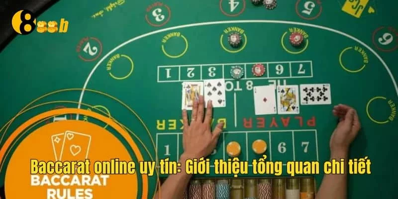 Baccarat online uy tín: Giới thiệu và tổng quan