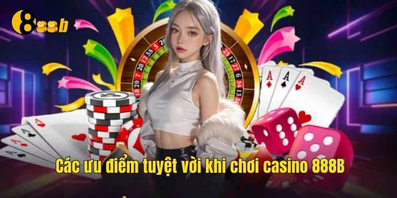 Nhiều tiện ích hấp dẫn khi chơi casino 888B