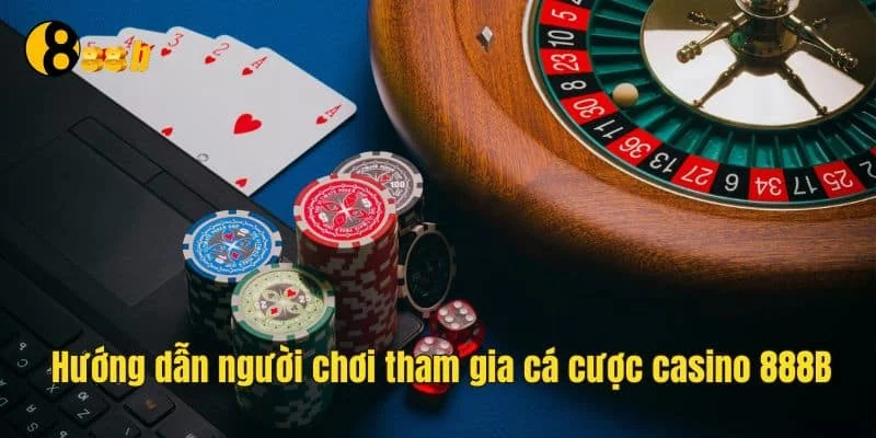 Các bước hướng dẫn tham gia chơi casino nhanh chóng