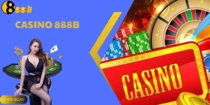 Casino 888B - Thiên Đường Giải Trí Game Bài Casino Cực Hot