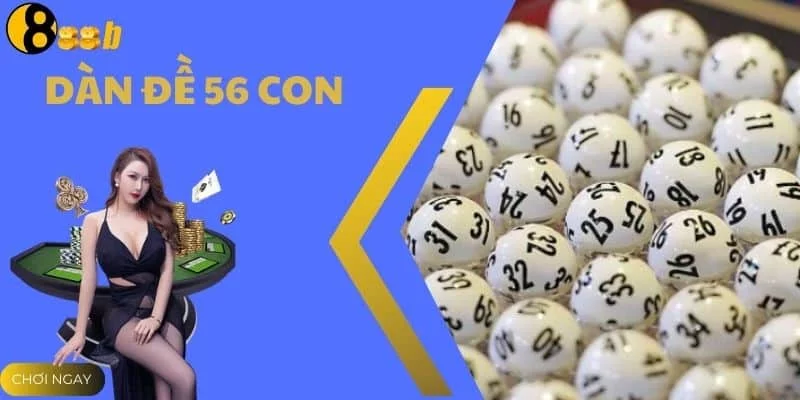 Khám Phá Dàn Đề 56 Con – Bí Quyết Chọn Số Dễ Trúng Từ 888B