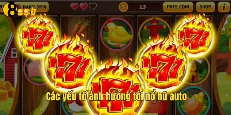 Các yếu tố ảnh hưởng tới auto nổ hũ