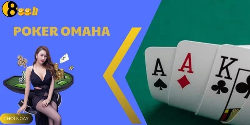 Khám Phá Bài Poker Omaha - Khám Phá Cách Làm Chủ Mọi Ván Bài