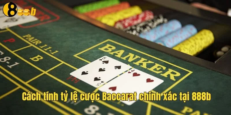 Cách tính tỷ lệ cược baccarat